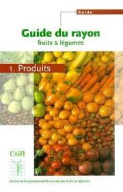 Guide Du Rayon Fruits Et Legumes En 2 Volumes Ctifl 9782879111780