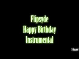 Happy Birthday Instrumental Flipsyde Now W Download Link Happy Birthday Instrumental Happy Birthday Happy
