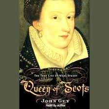 Queen of Scots: The True Life of Mary Stuart