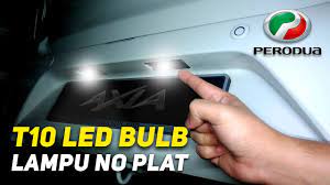 Kereta saya rasa sperti tidak selesa terasa. Cara Tukar Lampu No Plat T10 Led Bulb Perodua Axia Youtube