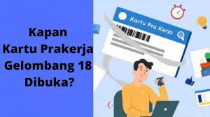 Kapan kartu pra kerja gelombang 11 di buka, apakah ada? Kapan Prakerja Gelombang 18 Dibuka Ini Kata Pelaksana Solusi Gagal Karena Nik Masih Terdaftar Surya
