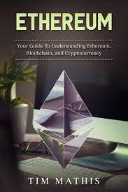 Ethereum Your Guide To Understanding Ethereum Blockchain And Cryptocurrency Ebook By Tim Mathis Rakuten Kobo Blockchain Cryptocurrency Ethereum Mining