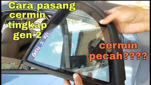 Hmm, di samping kanan kami ada cermin. Cara Pasang Cermin Tingkap Proton Gen 2 Youtube