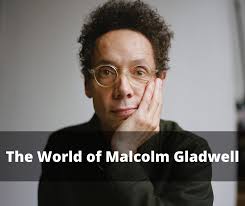 I have no idea what Malcolm Gladwell's deal is. I've read his Wikipedia  article and a few other sources and I still have no idea what his point is,  what his shtick