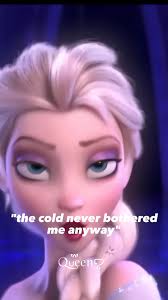 Its So Cold Hey Elsa The Cold Never Bothered Me Anyway