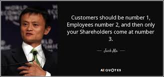 Follow me to find today's! Jack Ma Quote Customers Should Be Number 1 Employees Number 2 And Then