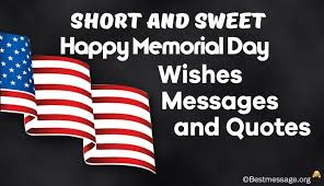 People used to think that this day will bring back the whole memory of the war. Happy Memorial Day Messages Memorial Day Wishes Memorial Day Quotes Memorial Day Message Happy Memorial Day