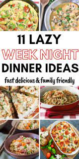 Lazy Weeknight Dinners 11 Family Friendly Meals Easy Family Meals Family Friendly Meals Dinners Family Friendly Meals