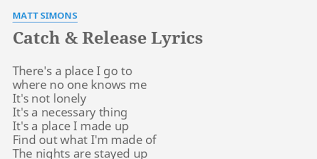 Honest where i start from. Catch Release Lyrics By Matt Simons There S A Place I