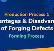 Forging Defects, Advantages and Disadvantages of Forging - Forming Process  - Production Process 1