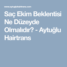 Sac Ekim Beklentisi Ne Duzeyde Olmalidir Aytuglu Hairtrans Sac Ekim