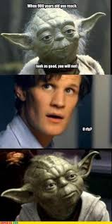 Yoda quotes 900 years yoda old quote yoda when 900. Funny Yoda Doctor Who Photo Doctor Who Funny Doctor Who Doctor Who Tumblr