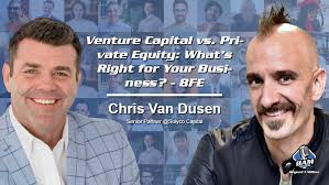 Venture Capital vs. Private Equity: What's Right for Your Business? w/  Chris Van Dusen