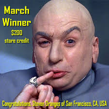 Congratulations Steven Oranges of San Francisco, CA, USA, you have won the  store credit for March! Please check your gmail account for details and  thank you for being a valued customer! #drevil #