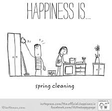 Although I Don T Particularly Enjoy Cleaning The End Results Always Make Me Happy Trouble Is Once It S Done Happy Moments Reasons To Be Happy Happy Quotes