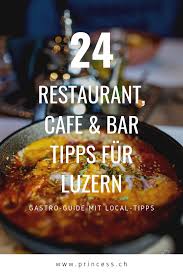 Luzern 24 Restaurant Und Cafe Tipps Fur Dich Getestet Luzern Restaurant Cafe