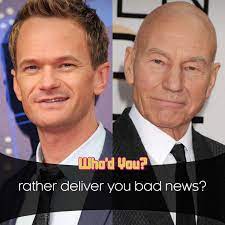 Check spelling or type a new query. Who Would You Rather Deliver You Bad News Neil Patrick Harris Or Patrick Stewart Bad News Patrick Harris Neil Patrick Harris
