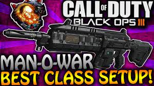 Call Of Duty Black Ops 3 Man O War Best Class Setup Bo3 Man O War Class Setup Bo3 Classes Youtube