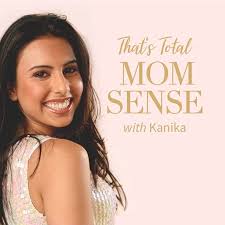 That's Total Mom Sense Podcast with Kanika Chadda Gupta