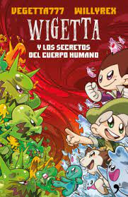 Maybe you would like to learn more about one of these? Wigetta Y Los Secretos Del Cuerpo Humano Vegetta777 Y Willyrex Planeta De Libros