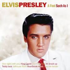A Fool Such As I, Elvis Presley