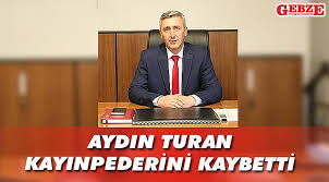 Aydin Turan Kayinpederini Kaybetti Gundem Gebze Yenigun