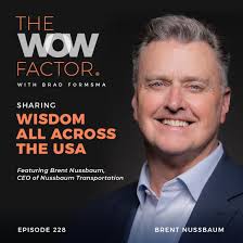 Brent Nussbaum, CEO Nussbaum Transportation, Episode 228 — The WOW Factor  Podcast