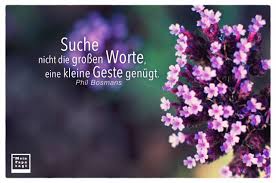 Suche Nicht Die Grossen Worte Eine Kleine Geste Genugt Phil Bosmans