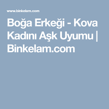 Boga Erkegi Kova Kadini Ask Uyumu Kova Kadini Ask Kadin