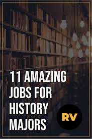 11 Amazing Jobs For History Grads Roostervane History Major History Job