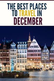 Best Places To Travel In December Best Countries To Visit Countries To Visit December Travel