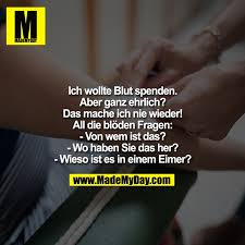Finde hier allgemeine tipps zur vorbereitung auf die blutspende und die wichtigsten fragen & antworten zur blutspende. Ich Wollte Blut Spenden Aber Made My Day