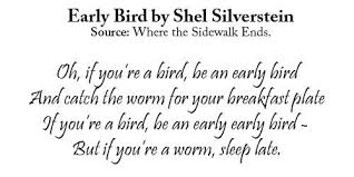Early Bird By Shel Silverstein From Where The Sidewalk Ends Where The Sidewalk Ends Shel Silverstein National Poetry Month