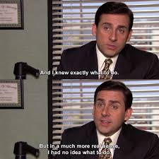 The Office I Knew Exactly What To Do Office Quotes Funny Office Quotes Best Movie Quotes