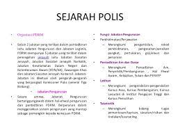 Polis diraja malaysia adalah sebuah organisasi berpusat dan terletak di bukit aman kuala lumpur bagi ibu pejabatnya. Nota Sejarah Polis Malaysia