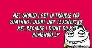 Inspirational Quotes Homework No Homework Quotes Source Http Quoteko Com Homeworkquotes Html Homework Quotes Inspirational Quotes School Leadership Quotes
