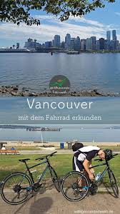 Wie Du Vancouver Mit Dem Fahrrad Erkundest Kanada Reisen Vancouver Und Kanada Urlaub