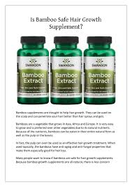 Your scalp after all, is an extension of your skin, and this supplement acts like an ingestible oil blotter, reducing grease at the roots to stretch the days between shampoos. Is Bamboo Safe Hair Growth Supplement By Bamboosilicapills Issuu