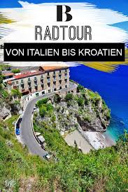 Radtour Radtour Italien Kroatien Volle Fahrt Ins Gluck Radtour Reisen Italien