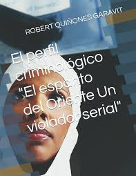 El perfil criminológico "El espanto del Oriente Un violador serial" :  QUIÑONES GARAVIT, ROBERT IVAM: Amazon.com.au: Books
