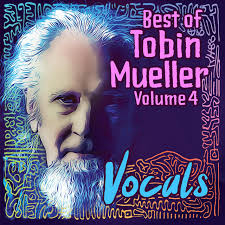 Best of Tobin Mueller, Vol. 4: Vocals