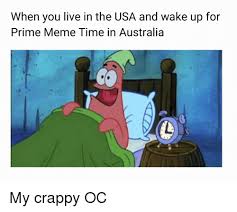49 usa memes ranked in order of popularity and relevancy. When You Live In The Usa And Wake Up For Prime Meme Time In Australia Meme Australia Memes