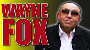 Wayne Fox The Man, The Myth, The Legend