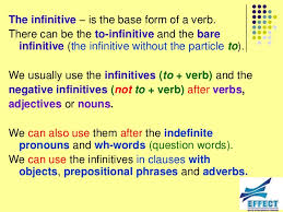 Uses of the bare infinitive the infinitive is used without to after certain verbs like bid, let, make, see, hear, need, dare etc. The Infinitive