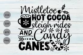 Download Mistletoe Hot Cocoa Sleigh Rides Candy Canes Svg Christmas Svg By Cosmosfineart Thehungryjpeg Com