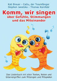 Komm Wir Singen Uber Gefuhle Stimmungen Und Das Miteinander Unterrichtsmaterial Im Fach Musik In 2020 Liederbuch Singen Kinder Lied