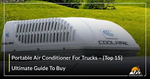 Portable air conditioner for 18 wheeler. Portable Air Conditioner For Trucks Top 15 In 2020 Outinglovers