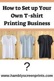 Printing Tshirts Business T Shirt Printing Business Custom T Shirts Are Hot Items Shirt Print Design Printing Business T Shirt Design Ideas Screen Printing