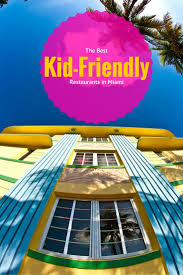Best Kid Friendly Restaurants In Miami Kid Friendly Restaurants Kid Friendly Miami Hotels