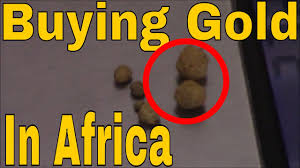 If you want to buy physical gold from africa. Buying Gold In Africa Youtube